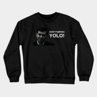 Martin Shkreli "Keep Pumping YOLO!" Wallstreetbets Crewneck Sweatshirt